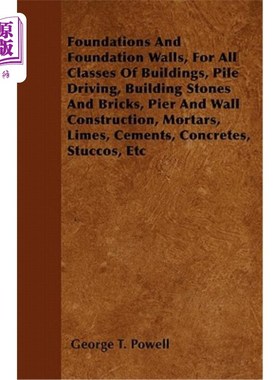 海外直订Foundations And Foundation Walls, For All Classes Of Buildings, Pile Driving, Bu 基础和基础墙，适用于所有类