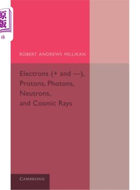 海外直订Electrons (+ and -), Protons, Photons, Neutrons, and Cosmic Rays 电子（+和-）、质子、光子、中子和宇宙射线