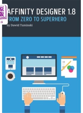 海外直订Affinity Designer 1.8. From Zero to Superhero: A beginner's guide to Affinity De 矢量图设计软件1.8。从零到