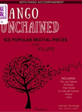 海外直订Tango Unchained: Six Popular Recital Pieces for Flute 探戈被解放:六首流行长笛独奏曲目