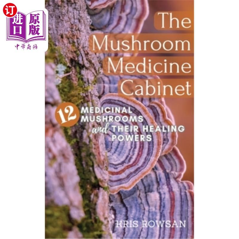 海外直订医药图书The Mushroom Medicine Cabinet.: 12 Medicinal Mushrooms and Their Healing Powers 蘑菇药柜。： 12种药