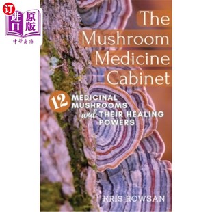 海外直订医药图书The Mushroom Medicine Cabinet.: 12 Medicinal Mushrooms and Their Healing Powers 蘑菇药柜。: 12种药