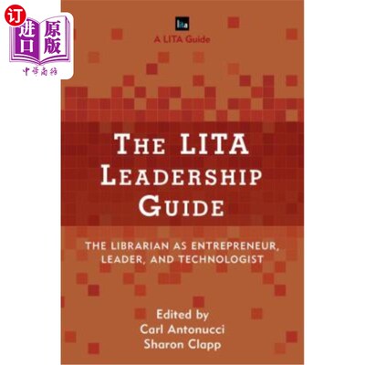 海外直订The Lita Leadership Guide: The Librarian as Entrepreneur, Leader, and Technologi LITA领导指南:作为企业家、