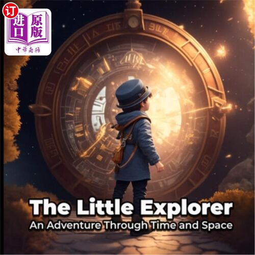 海外直订The Little Explorer An Adventure Through Time and Space 小探险家穿越时空的冒险