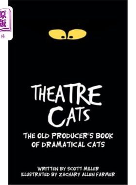 海外直订Theatre Cats: The Old Producer's Book of Dramatical Cats 戏剧猫:老制作人的戏剧猫之书