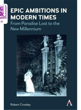 海外直订Epic Ambitions in Modern Times: From Paradise Lost to the New Millennium 现代史诗般的野心:从失乐园到新千年