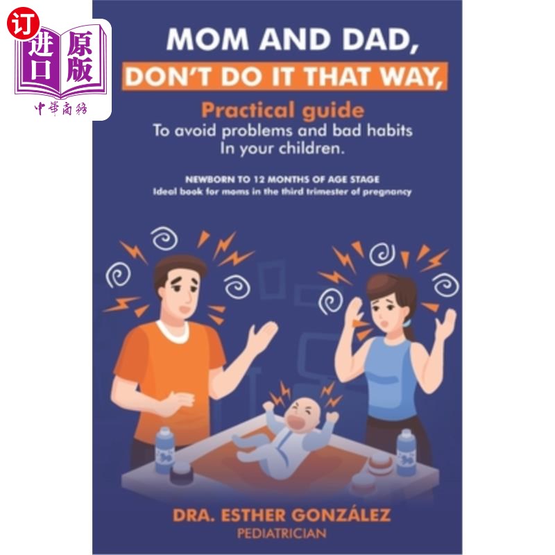 海外直订Mom and Dad, Don't Do It That Way,: Practical Guide to Avoid Problems and Bad Ha 爸爸妈妈,不要那样做:避免