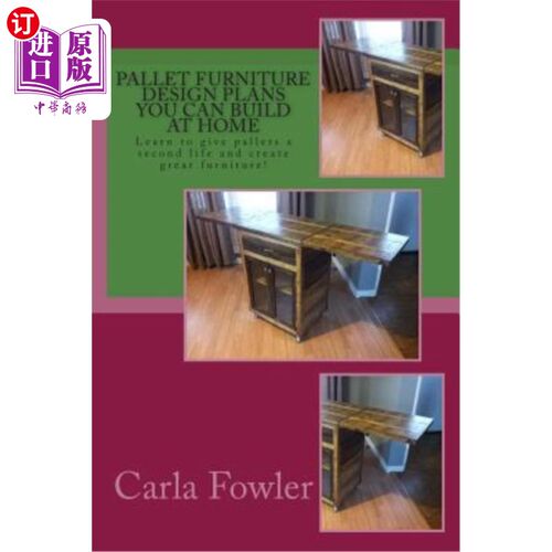 海外直订Pallet Furniture Design Plans You Can Build at Home: Learn to use give pallets a 托盘家具设计计划，你可以在