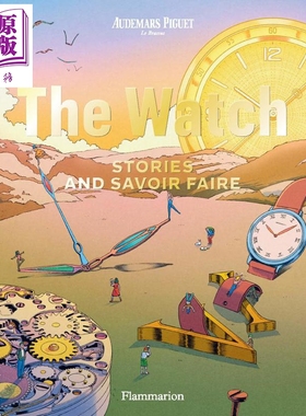 The Watch: Stories and Savoir Faire 进口艺术 腕表故事与精湛工艺 Flammarion【中商原版】