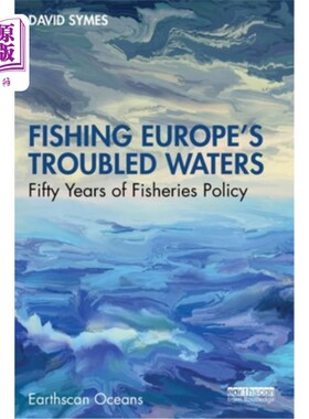 海外直订Fishing Europe's Troubled Waters: Fifty Years of Fisheries Policy 捕鱼欧洲的麻烦水域:五十年的渔业政策