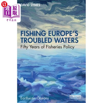 海外直订Fishing Europe's Troubled Waters: Fifty Years of Fisheries Policy 捕鱼欧洲的麻烦水域:五十年的渔业政策