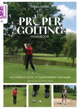 海外直订The Proper Golfing Handbook: The Complete Guide to Transforming Your Game 正确的高尔夫手册：完整的指南，以