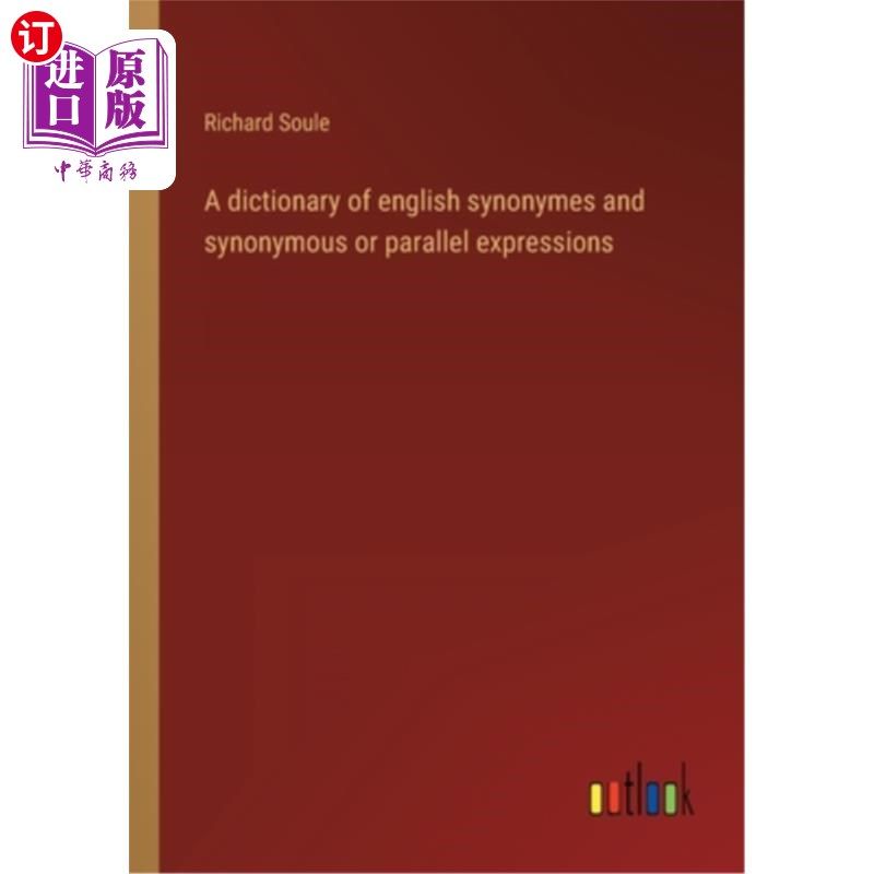 海外直订A dictionary of english synonymes and synonymous or parallel expressions 一本关于英语同义词、同义词或平行表