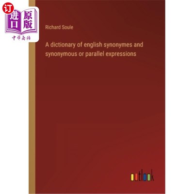 海外直订A dictionary of english synonymes and synonymous or parallel expressions 一本关于英语同义词、同义词或平行表