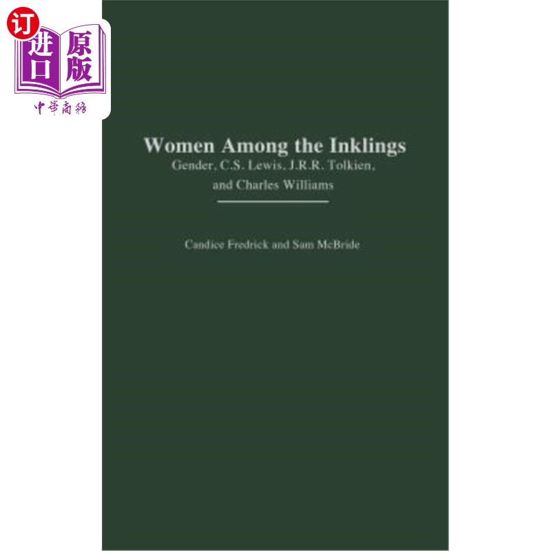 海外直订Women Among the Inklings: Gender, C. S. Lewis, J.R.R. Tolkien, and Charles Willi 女性：性别、C.S.