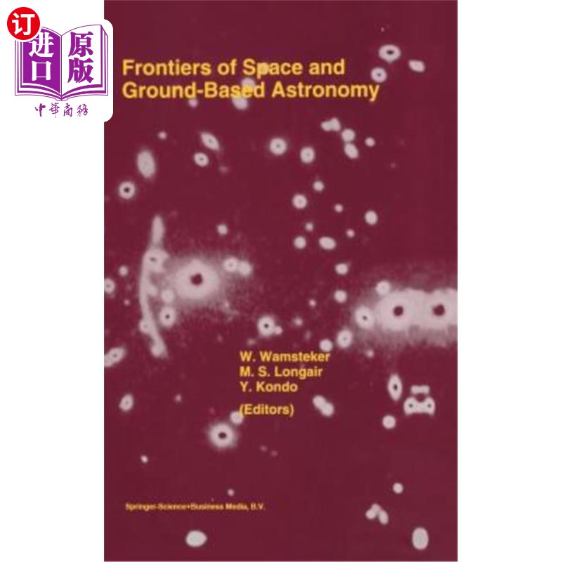 海外直订Frontiers of Space and Ground-Based Astronomy: The Astrophysics of the 21st Cent 空间和地面天文学的前沿:21