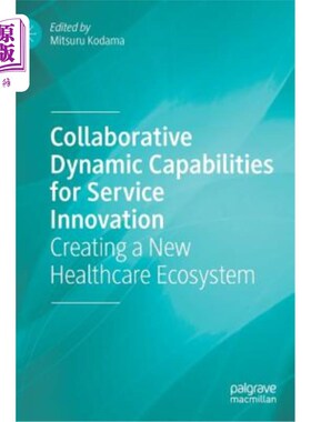 海外直订Collaborative Dynamic Capabilities for Service Innovation: Creating a New Health 服务创新的协作动态能力：创