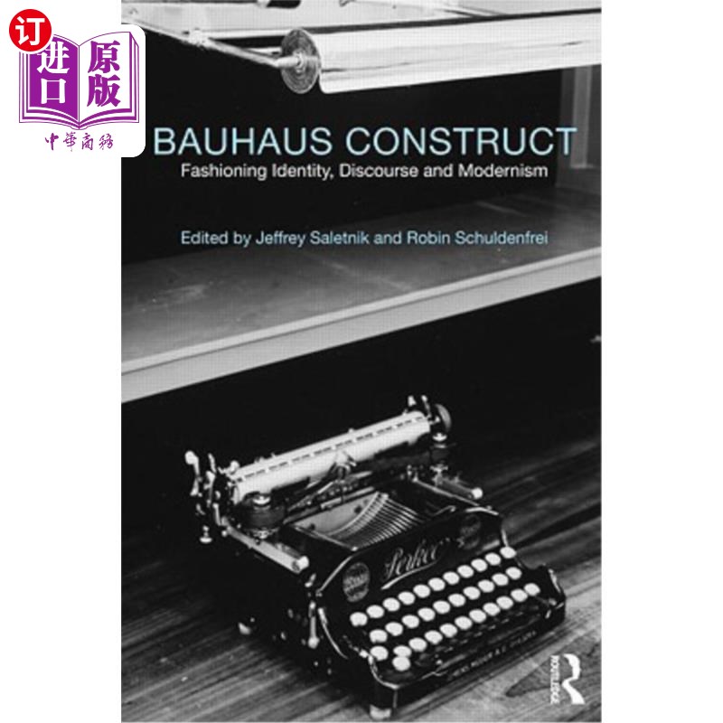 海外直订Bauhaus Construct: Fashioning Identity, Discourse and Modernism 包豪斯建构:身份、话语与现代主义
