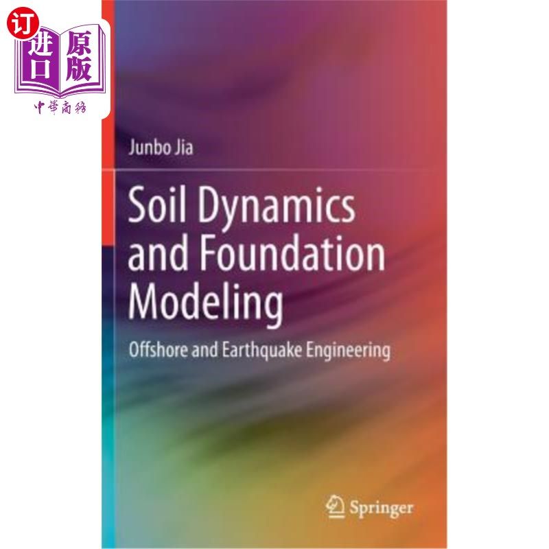 海外直订Soil Dynamics and Foundation Modeling: Offshore and Earthquake Engineering 土动力学与地基建模：离岸与地震工程