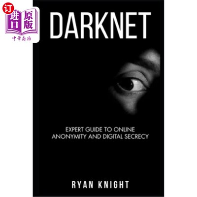 海外直订Darknet: Expert Guide to Online Anonymity and Digital Secrecy 暗网：在线匿名和数字保密专家指南