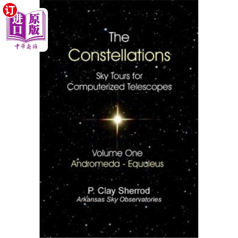 海外直订The Constellations - Sky Tours for Computerized TelescopesVol. One 星座——计算机望远镜的天空之旅。一