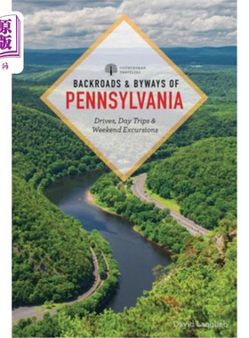海外直订Backroads & Byways of Pennsylvania: Drives, Day Trips & Weekend Excursions 宾夕法尼亚州的小路和小路：开车，