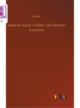 海外直订Some of Aesop′s Fables with Modern Instances 伊索寓言中的一些现代实例