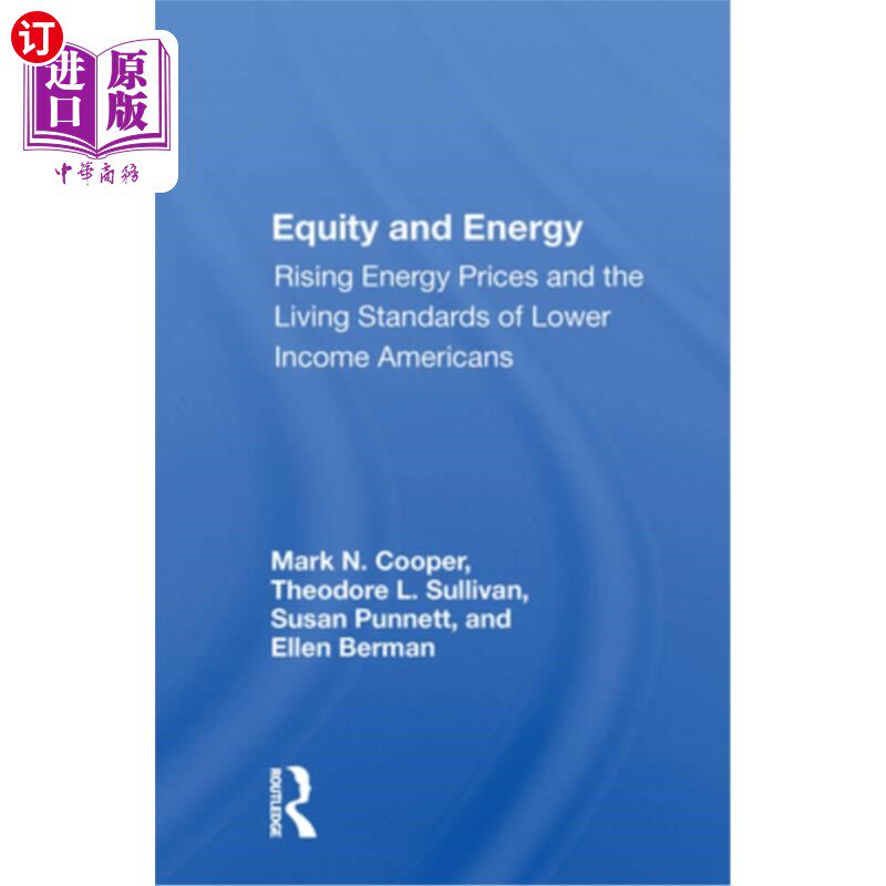 海外直订Equity and Energy: Rising Energy Prices and the Living Standards of Lower Income 公平与能源：不断上涨的能源