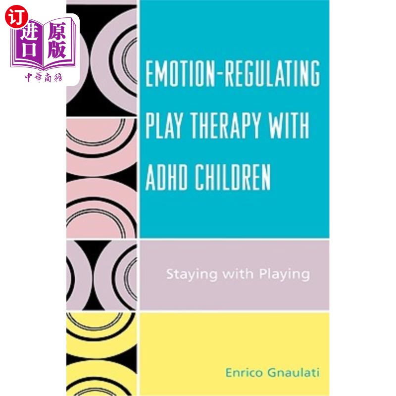 海外直订医药图书Emotion-Regulating Play Therapy with ADHD Children: Staying with Playing ADHD儿童情绪调节游戏治疗: