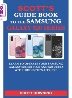 海外直订Scott's Guide Book to the Samsung Galaxy S20 Series: Learn to operate your Samsu Scott的三星Ga