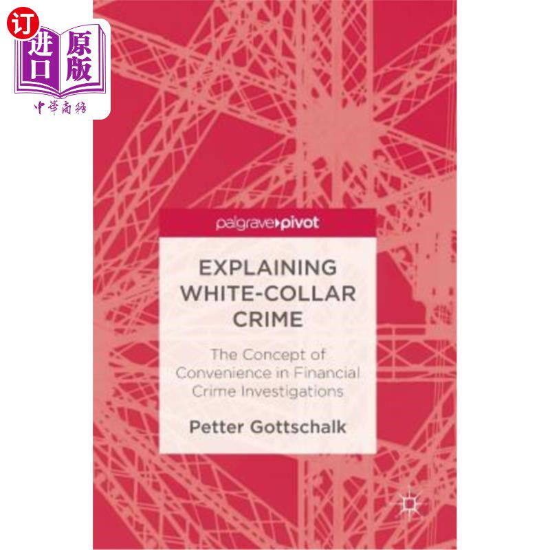 海外直订Explaining White-Collar Crime: The Concept of Convenience in Financial Crime Inv 解释白领犯罪：金融犯罪调查