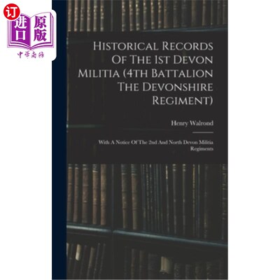 海外直订Historical Records Of The 1st Devon Militia (4th Battalion The Devonshire Regime 德文郡第1民兵(德文郡团第4