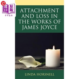 Works and 詹姆斯·乔伊斯作品中 依恋与失落 James 海外直订Attachment the Loss Joyce