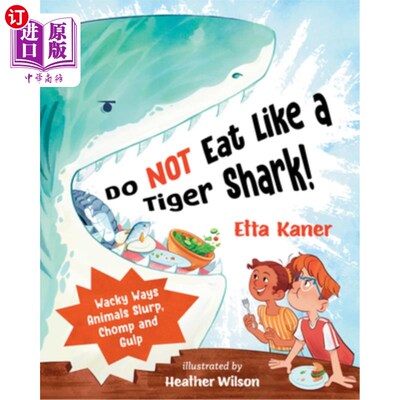海外直订Do Not Eat Like a Tiger Shark!: Wacky Ways Animals Slurp, Chomp and Gulp 不要像虎鲨一样吃东西！动物发出声音