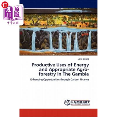 海外直订Productive Uses of Energy and Appropriate Agro-forestry in The Gambia 冈比亚能源的生产性利用和适当的农林业