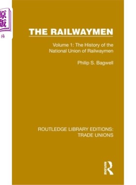 海外直订The Railwaymen: Volume 1: The History of the National Union of Railwaymen 铁路工人:第一卷:全国铁路工人工会