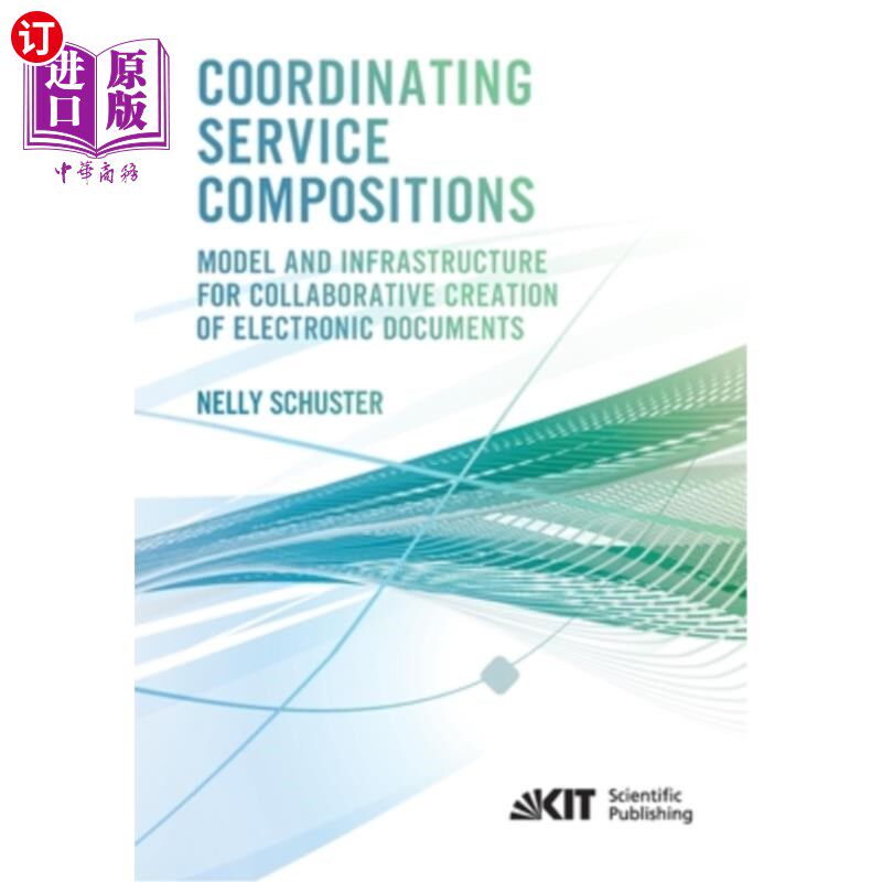 海外直订Coordinating Service Compositions: Model and Infrastructure for Collaborative Cr 协调服务组合:电子文档协作