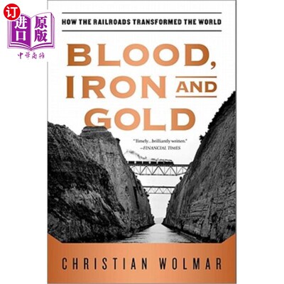 海外直订Blood, Iron, and Gold: How the Railroads Transformed the World 血、铁、金：铁路如何改变世界