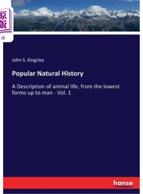 海外直订Popular Natural History: A Description of animal life, from the lowest forms up  流行的自然历史:动物生活的