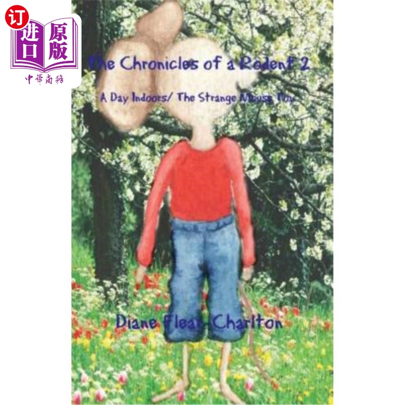 海外直订The Chronicles of a Rodent: Book 2: A Day Indoors & The Strange Mouse Toy 啮齿类动物编年史:第二册:在室内的