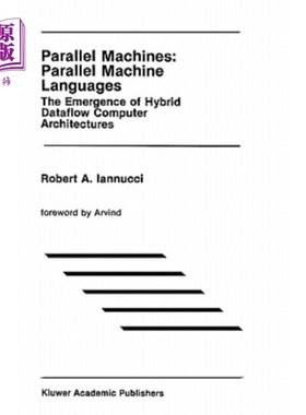 海外直订Parallel Machines: Parallel Machine Languages: The Emergence of Hybrid Dataflow  并行机：并行机语言：混合数