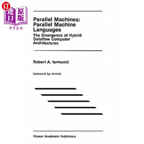 海外直订Parallel Machines: Parallel Machine Languages: The Emergence of Hybrid Dataflow  并行机：并行机语言：混合数