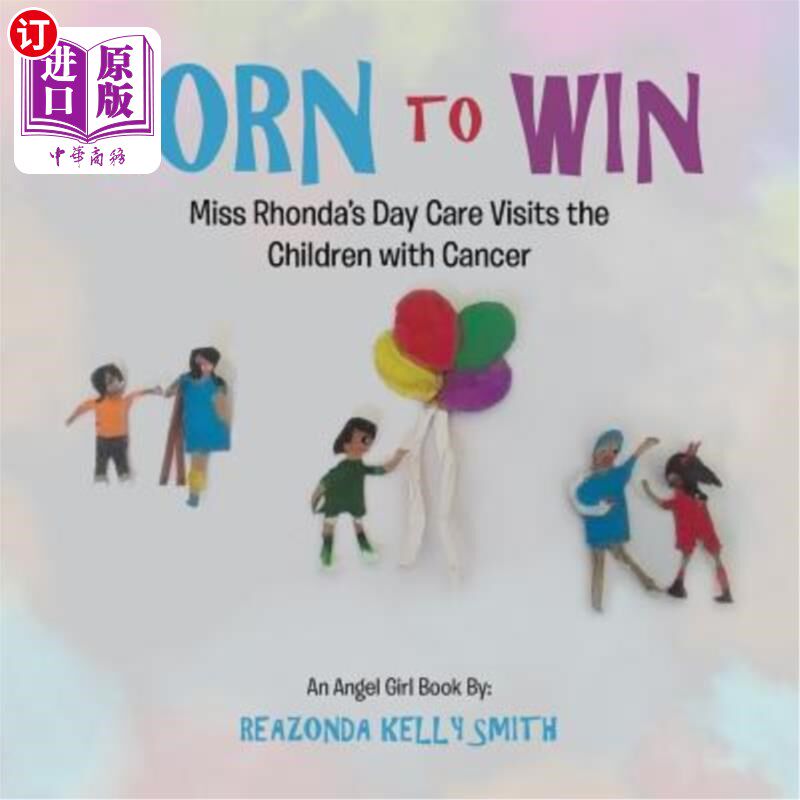 海外直订Born to Win: Miss Rhonda'S Day Care Visits the Children with Cancer 生而为赢:朗达小姐的日托中心探访癌症儿童