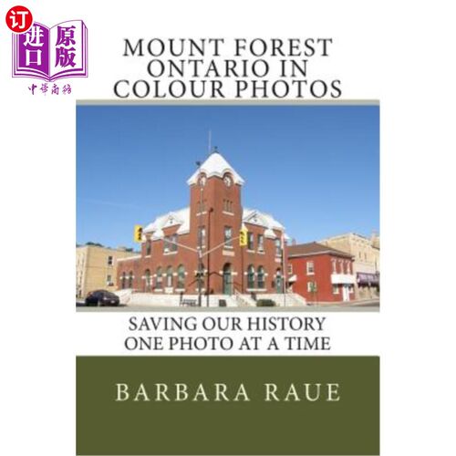 海外直订Mount Forest Ontario in Colour Photos: Saving Our History One Photo at a Time 安大略森林山彩色照片:一次一张
