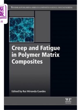 海外直订Creep and Fatigue in Polymer Matrix Composites 聚合物基复合材料的蠕变与疲劳
