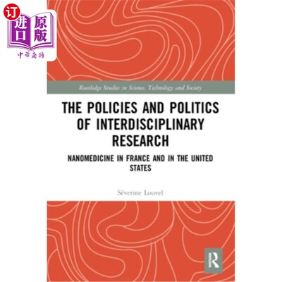 海外直订医药图书The Policies and Politics of Interdisciplinary Research: Nanomedicine in France  跨学科研究的政策和