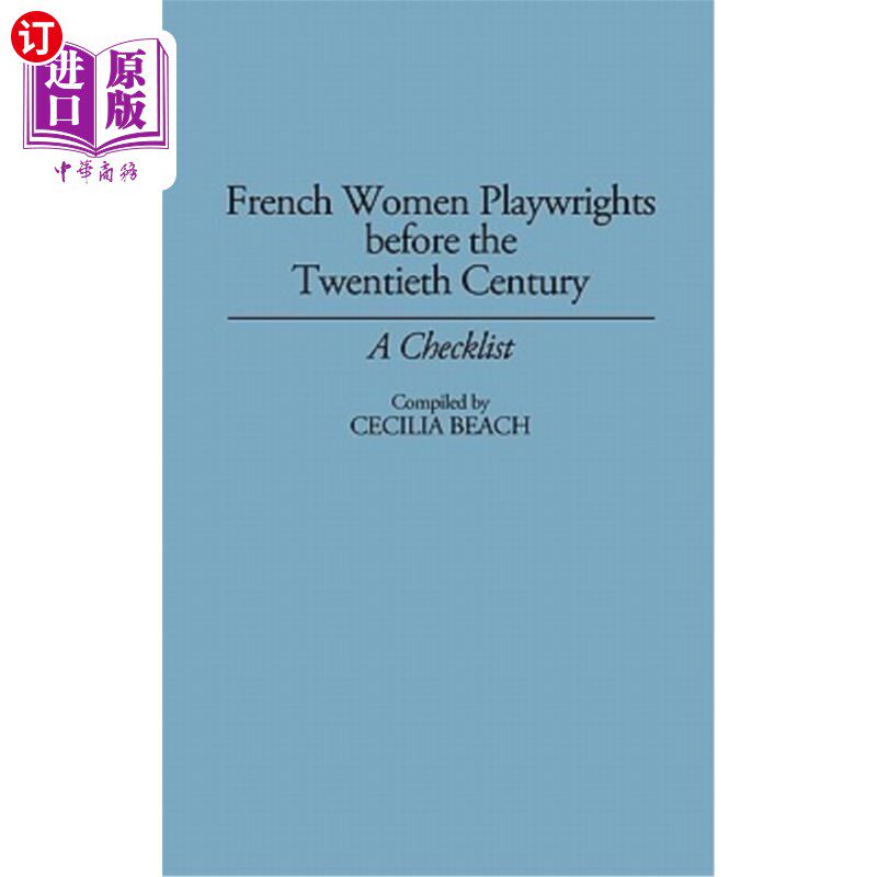 海外直订French Women Playwrights Before the Twentieth Century: A Checklist 二十世纪前的法国女剧作家：一份清单