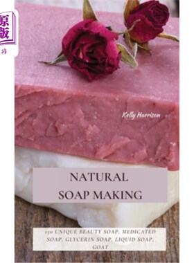 海外直订Natural Soap Making: 150 Unique Beauty Soap, Medicated Soap, Glycerin Soap, Liqu 天然肥皂制作:150独特的美容