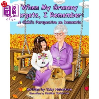 海外直订When My Grammy Forgets, I Remember: A Child's Perspective on Dementia 当我的格莱美忘记时，我记得:一个儿童对