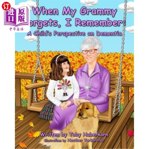 海外直订When My Grammy Forgets, I Remember: A Child's Perspective on Dementia 当我的格莱美忘记时，我记得:一个儿童对